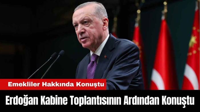 Erdoğan Kabine Toplantısının Ardından Konuştu
