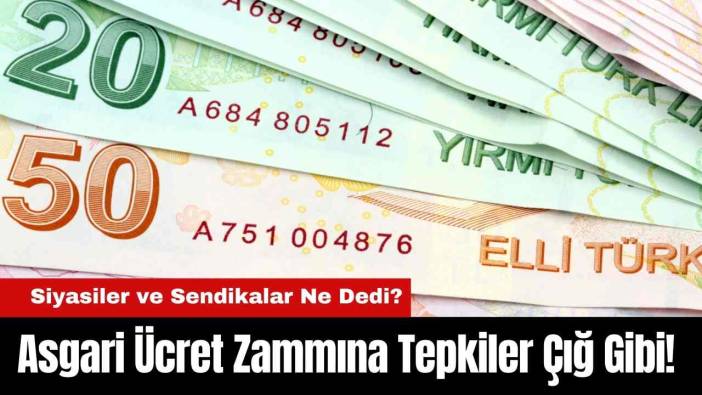 Asgari Ücret Zammına Tepkiler Çığ Gibi! Siyasiler ve Sendikalar Ne Dedi?