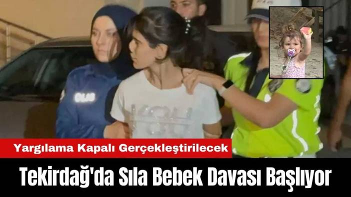 Tekirdağ'da Sıla Bebek Davası Başlıyor