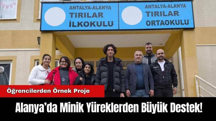 Alanya’da Minik Yüreklerden Büyük Destek!