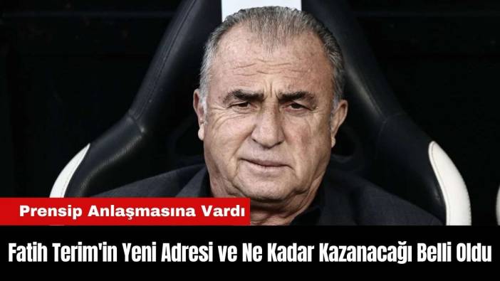 Fatih Terim'in Yeni Adresi ve Ne Kadar Kazanacağı Belli Oldu
