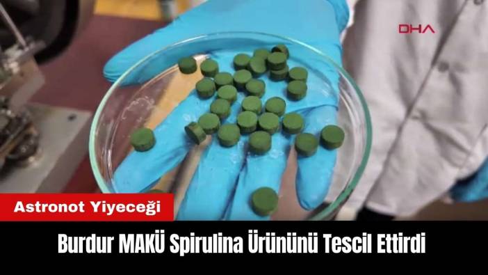 Burdur MAKÜ Spirulina Ürününü Tescil Ettirdi