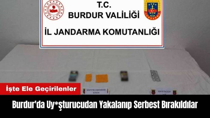 Burdur'da Uy*şturucudan Yakalanıp Serbest Bırakıldılar