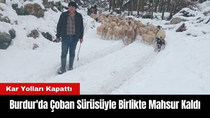 Burdur'da Çoban Sürüsüyle Birlikte Mahsur Kaldı