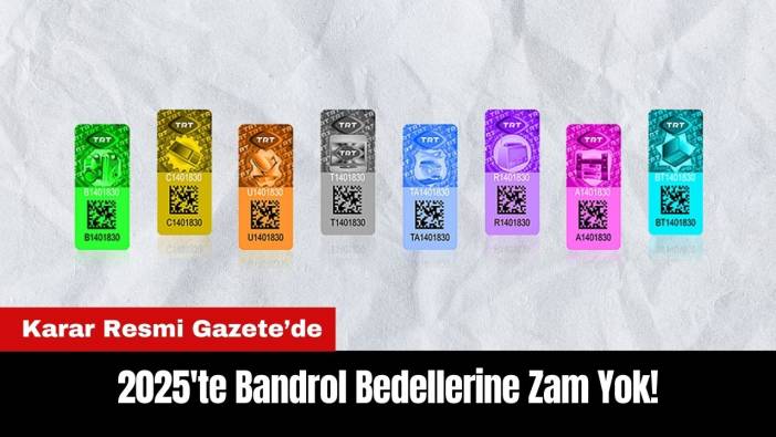 2025'te Bandrol Bedellerine Zam Yok!