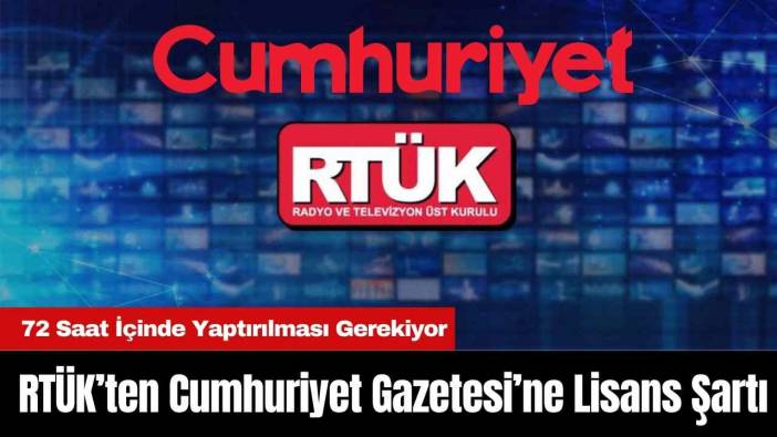 RTÜK’ten Cumhuriyet Gazetesine Lisans Şartı