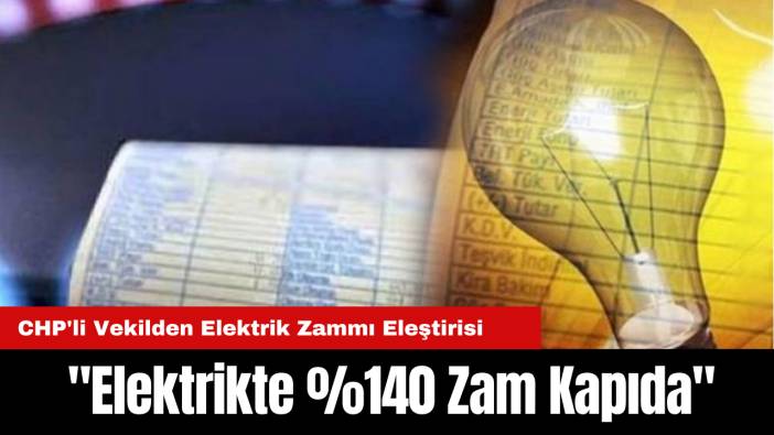 CHP'li Vekilden Elektrik Zammı Eleştirisi: 