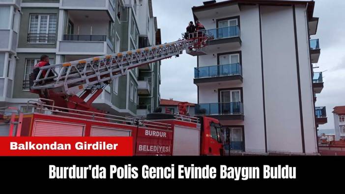 Burdur'da Polis Genci Evinde Baygın Buldu
