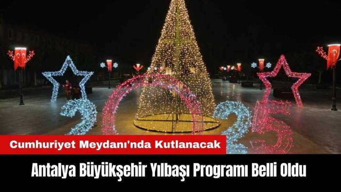 Antalya Büyükşehir Yılbaşı Programı Belli Oldu