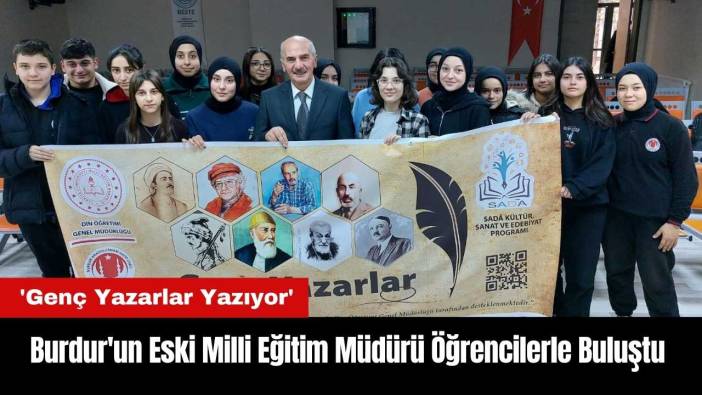 Burdur'un Eski Milli Eğitim Müdürü Öğrencilerle Buluştu