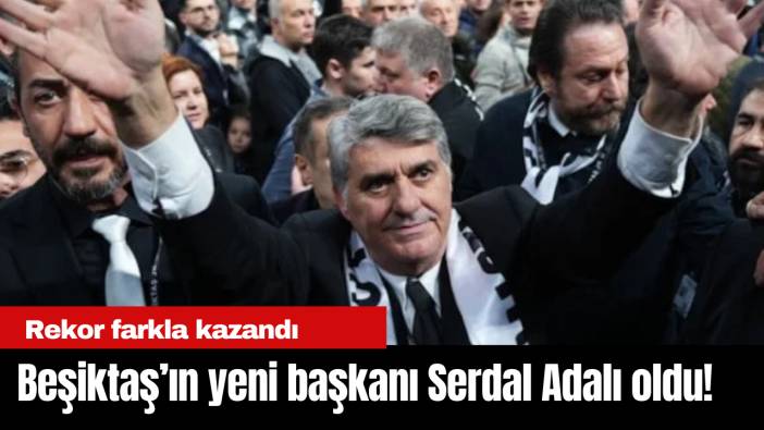Beşiktaş’ın yeni başkanı Serdal Adalı oldu!