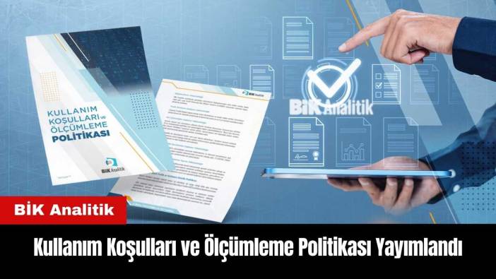 BİK Analitik Kullanım Koşulları ve Ölçümleme Politikası Yayımlandı