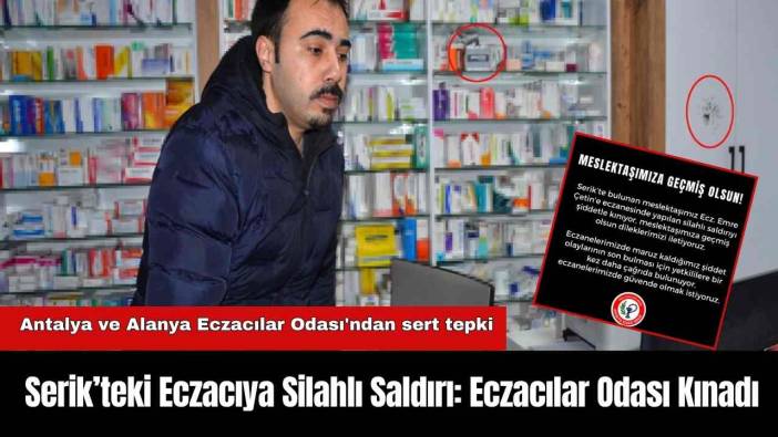 Serik’teki Eczacıya Silahlı Saldırı: Eczacılar Odası Kınadı