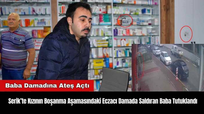 Serik’te Kızının Boşanma Aşamasındaki Eczacıya Saldıran Baba Tutuklandı