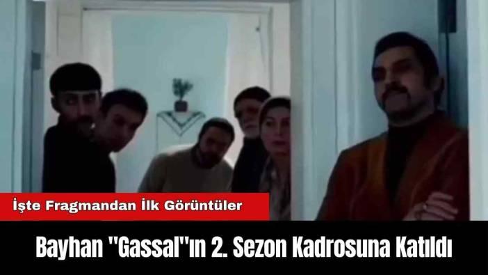 Bayhan "Gassal"ın 2. Sezon Kadrosuna Katıldı: İşte Fragmandan İlk Görüntüler