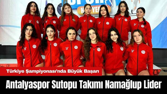 Antalyaspor sutopu takımı namağlup lider
