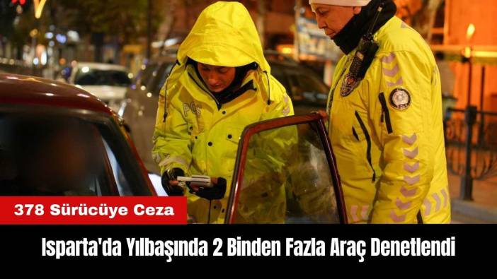 Isparta'da Yılbaşında 2 Binden Fazla Araç Denetlendi
