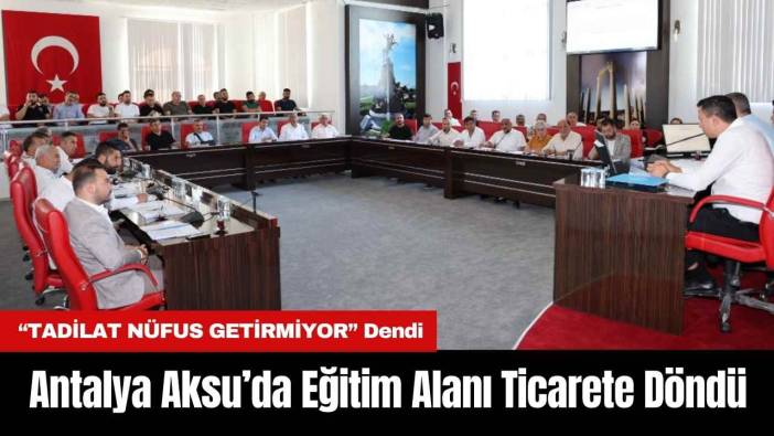 Antalya Aksu’da Eğitim Alanı Ticarete Döndü