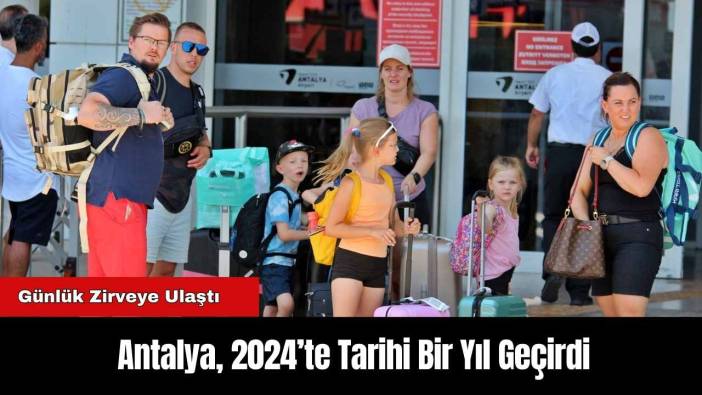 Antalya, 2024’te Tarihi Bir Yıl Geçirdi