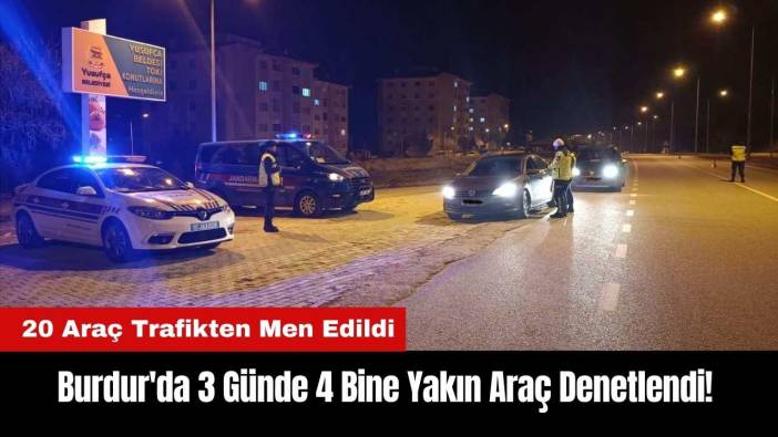 Burdur'da 3 Günde 4 Bine Yakın Araç Denetlendi!