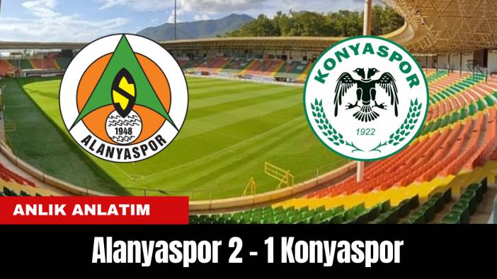 Anlık Anlatım | Alanyaspor 2 - 1 Konyaspor...