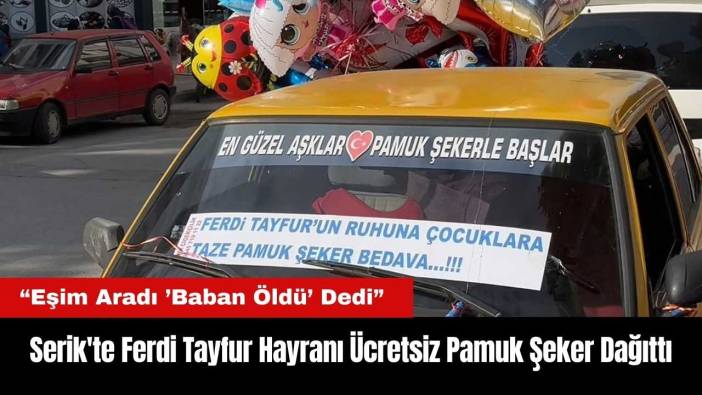 Serik'te Ferdi Tayfur Hayranı Ücretsiz Pamuk Şeker Dağıttı