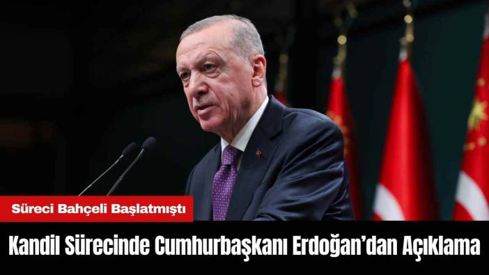 Kandil Sürecinde Cumhurbaşkanı Erdoğan’dan Açıklama