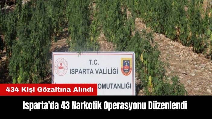 Isparta'da 43 Narkotik Operasyonu Düzenlendi: 434 Gözaltı
