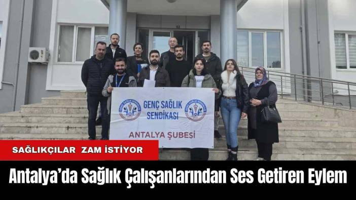 Antalya’da Sağlık Çalışanlarından Ses Getiren Eylem