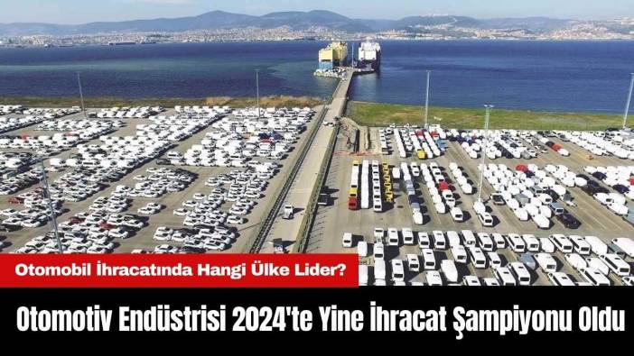 Otomotiv Endüstrisi 2024'te Yine İhracat Şampiyonu Oldu