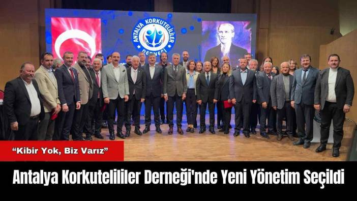 Antalya Korkutelililer Derneği'nde Yeni Yönetim Seçildi