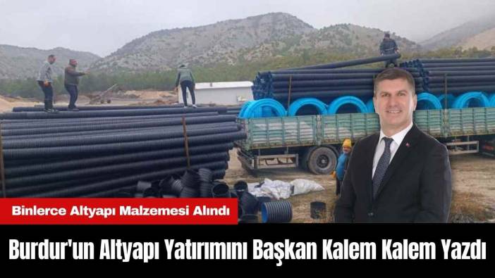 Burdur'un Altyapı Yatırımını Başkan Kalem Kalem Yazdı