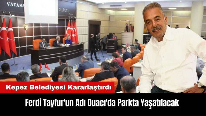 Ferdi Tayfur'un Adı Duacı'da Parkta Yaşatılacak
