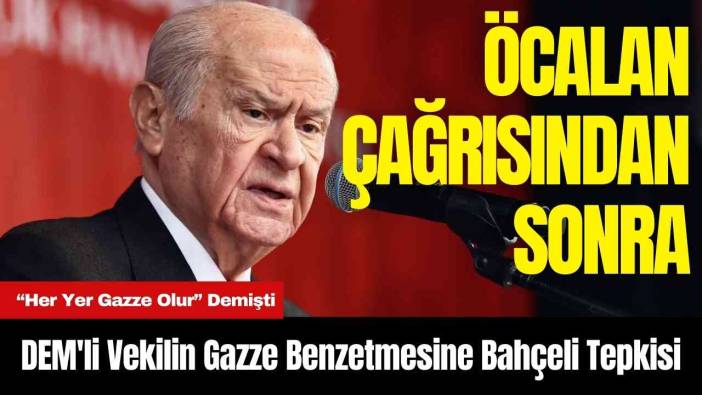 DEM'li Vekilin Gazze Benzetmesine Bahçeli Tepkisi
