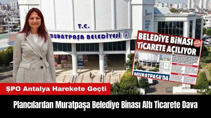 Plancılardan Muratpaşa Belediye Binası Altı Ticarete Dava