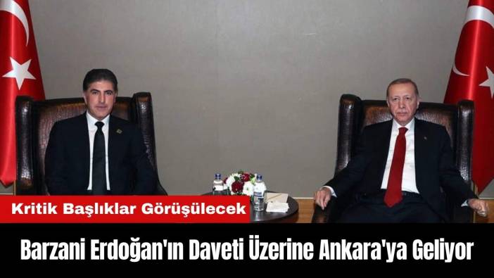 Barzani Erdoğan'ın Daveti Üzerine Ankara'ya Geliyor