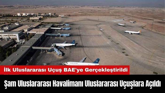 Şam Uluslararası Havalimanı Uluslararası Uçuşlara Açıldı
