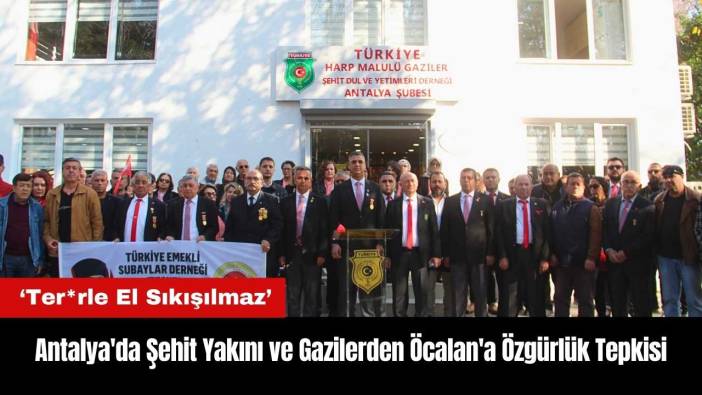 Antalya'da Şehit Yakını ve Gazilerden Öcalan'a Özgürlük Tepkisi