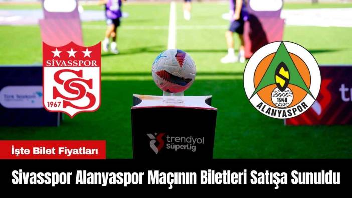 Sivasspor Alanyaspor Maçının Biletleri Satışa Sunuldu