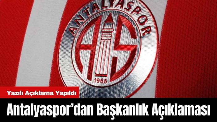 Antalyaspor’dan Başkanlık Açıklaması