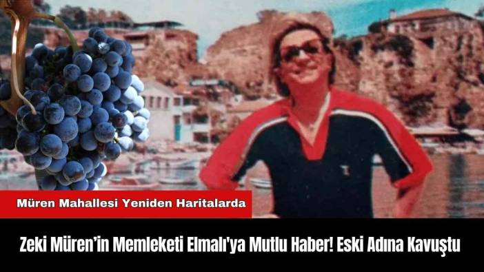 Zeki Müren’in Memleketi Elmalı'ya Mutlu Haber! Eski Adına Kavuştu