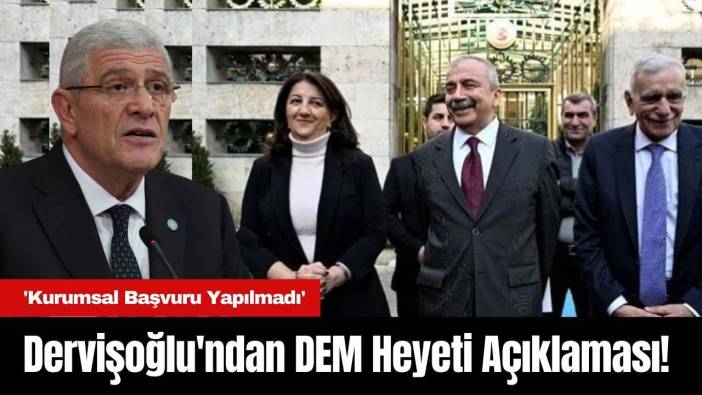 Dervişoğlu'ndan DEM Heyeti Açıklaması! 'Kurumsal Başvuru Yapılmadı'