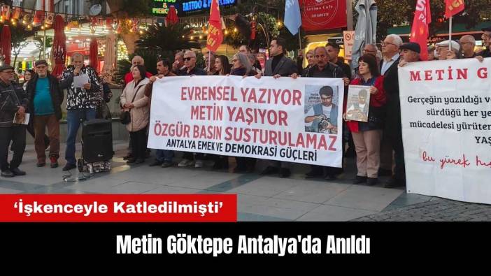 Metin Göktepe Antalya'da Anıldı: İşkenceyle Katledilmişti