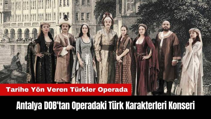 Antalya DOB'tan Operadaki Türk Karakterleri Konseri