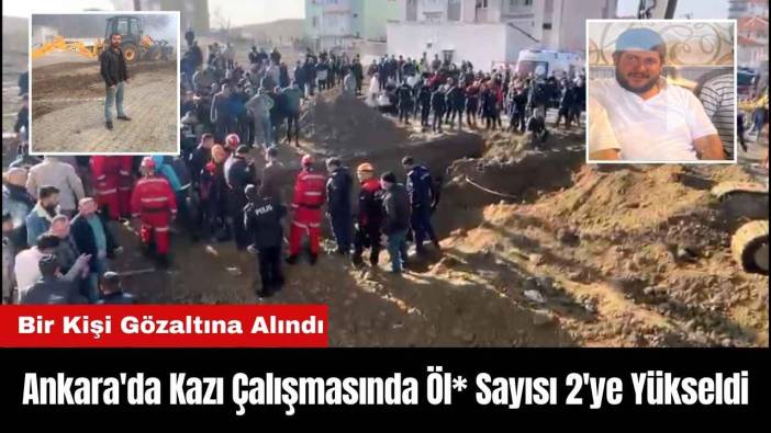 Ankara'da Kazı Çalışmasında Öl* Sayısı 2'ye Yükseldi