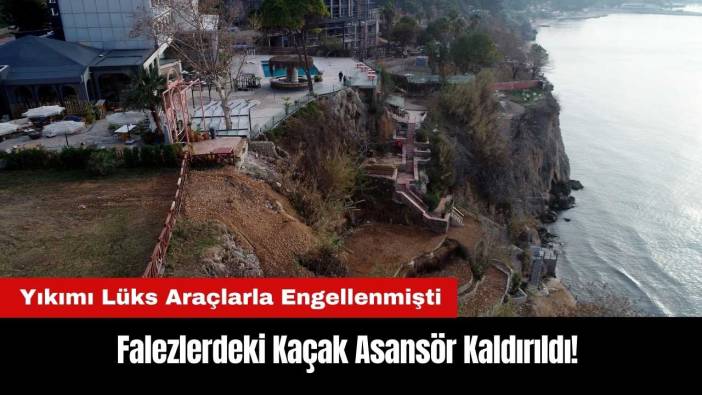 Falezlerdeki Kaçak Asansör Kaldırıldı!