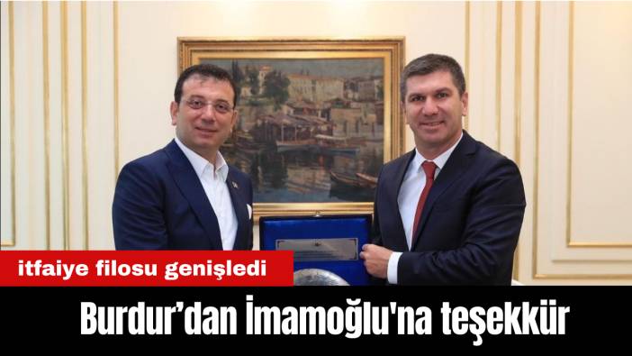 Burdur Belediye Başkanından İmamoğlu'na teşekkür