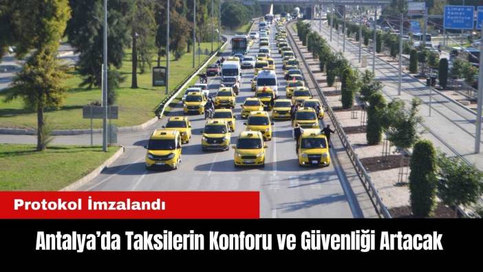 Antalya'da Taksilerin Konforu ve Güvenliği Artacak