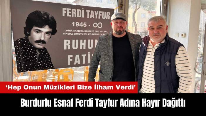 Burdurlu Esnaf Ferdi Tayfur Adına Hayır Dağıttı