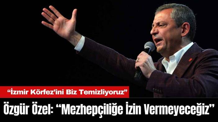 Özgür Özel: “Mezhepçiliğe ve Kirli Siyasete İzin Vermeyeceğiz”